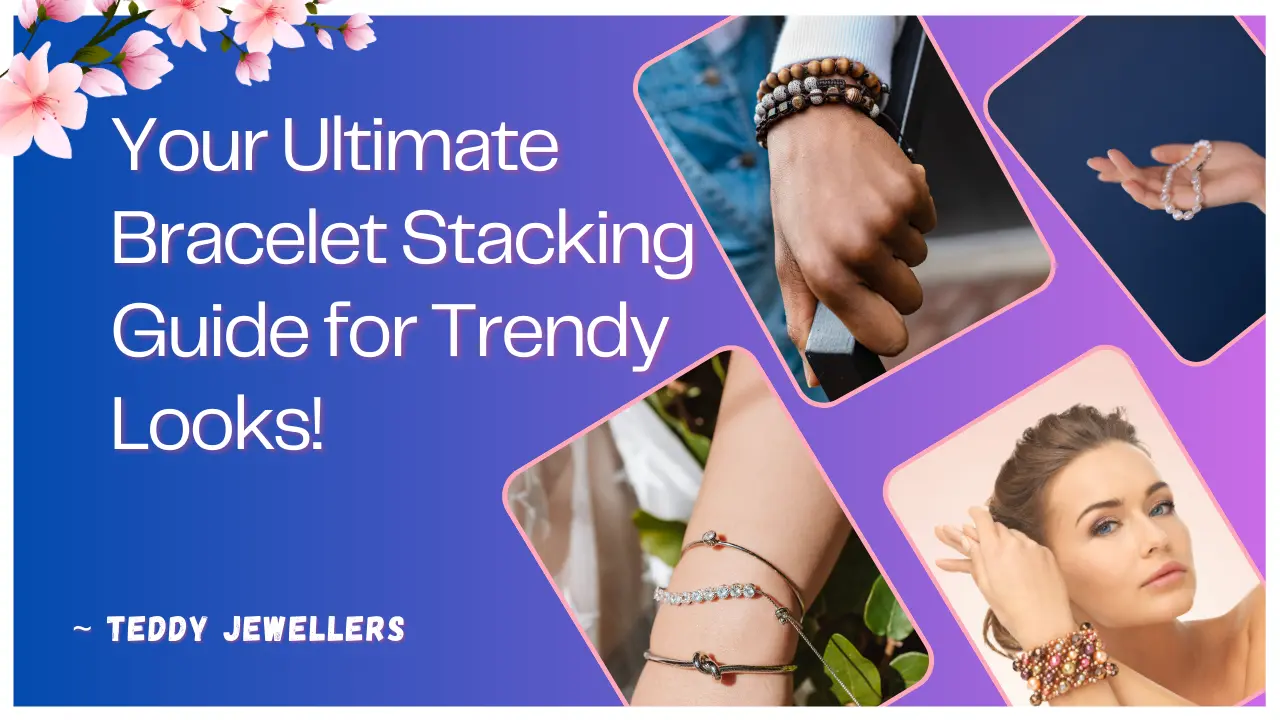 10 Stylish Ways to Layer Bracelets Like a Pro Your Ultimate Bracelet Stacking Guide for Trendy Looks! by Teddy Jewellers