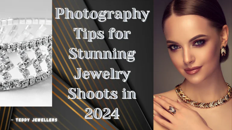 Jewelry Photography Tips for Stunning Product Shots - Teddy Jewellers