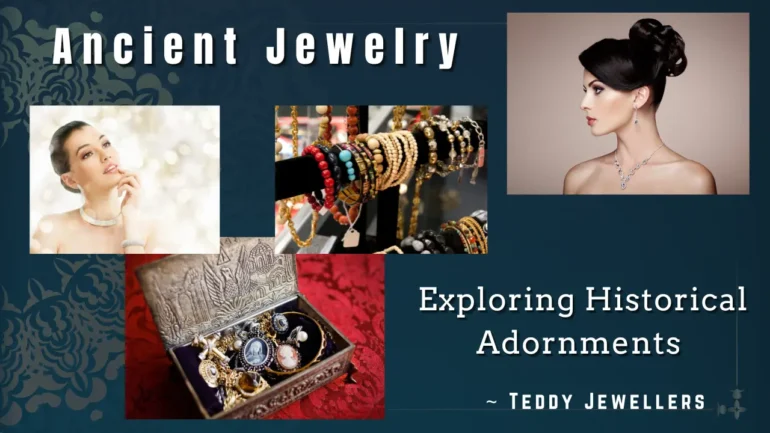 Ancient Jewelry Exploring Historical Adornments - Teddy Jewellers