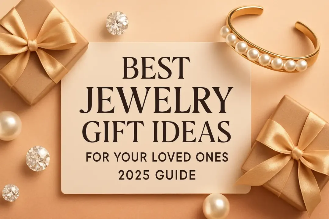 Best Jewelry Gift Ideas for Your Loved Ones — 2025 Guide