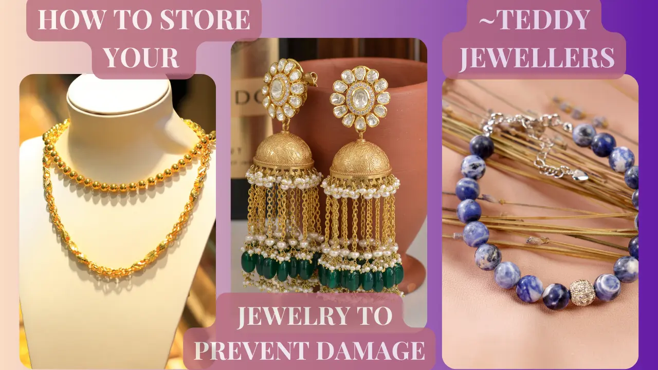 How to Store Your Jewelry to Prevent Damage - Teddy Jewellers