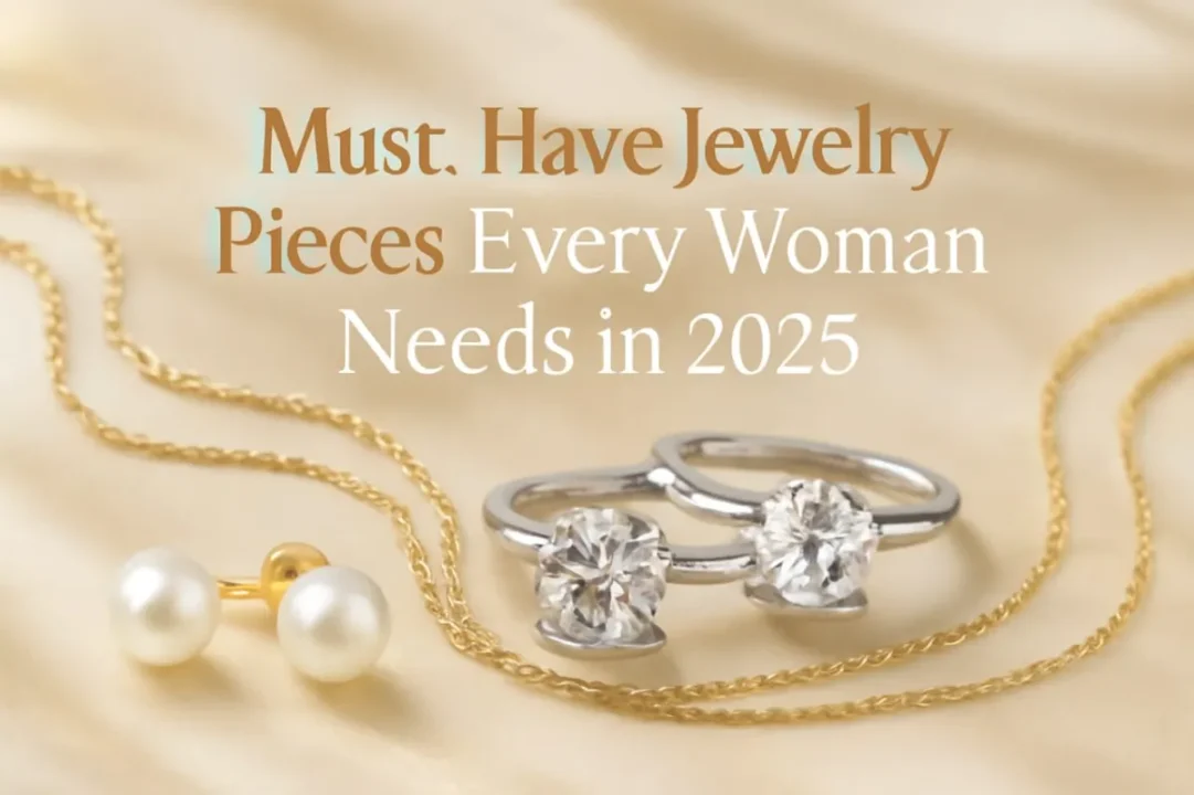 Must-Have Jewelry Pieces Every Woman Needs in 2025