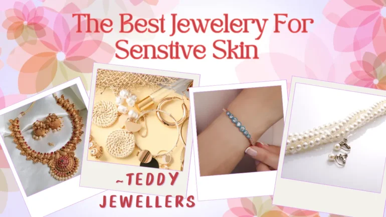The Best Jewelry for Sensitive Skin_ Hypoallergenic Options - Teddy Jewellers