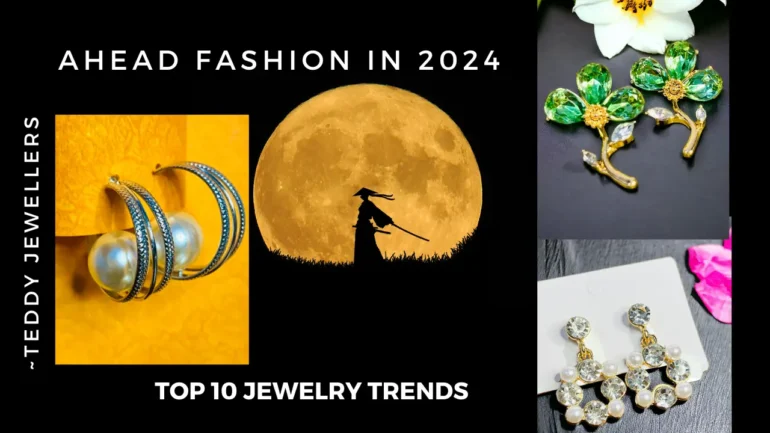 Top 10 Jewelry Trends for 2024 Stay Ahead in Fashion - Teddy Jewellers