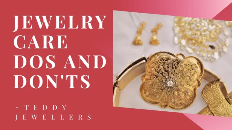 Jewelry Care: Dos and Don'ts - Teddy Jewellers